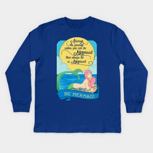 Be mermaid Kids Long Sleeve T-Shirt